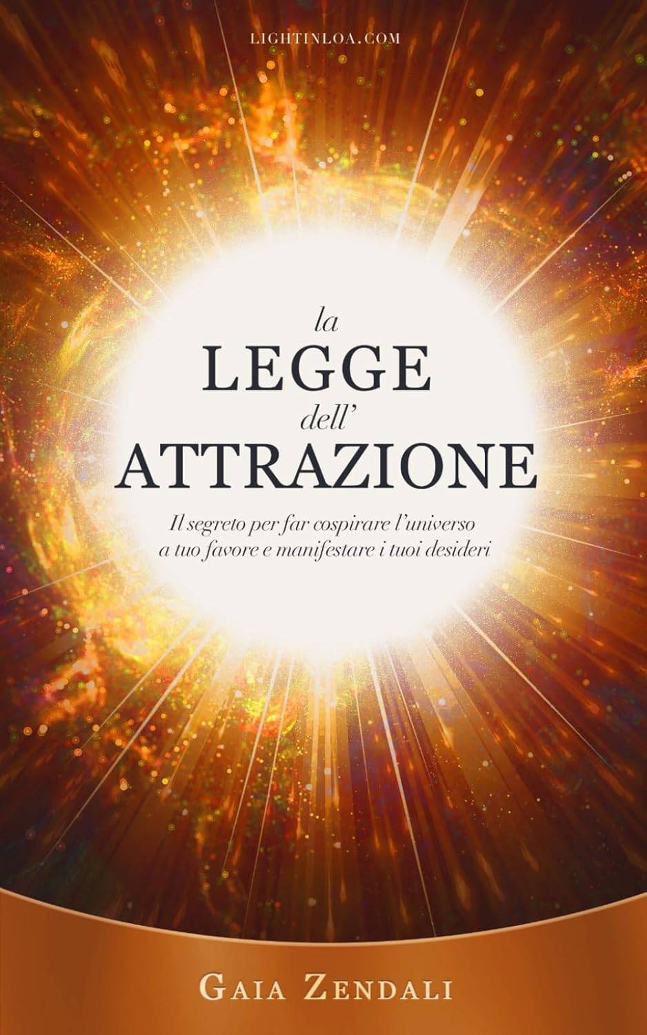 La Legge dell'Attrazione: Il segreto per far cospirare l’universo a tuo favore e manifestare i tuoi desideri