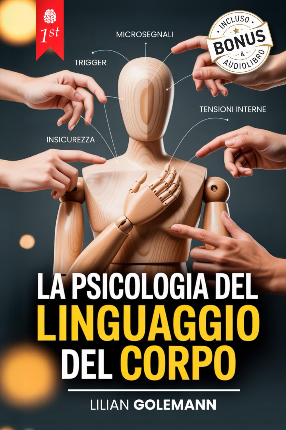 LA PSICOLOGIA DEL LINGUAGGIO DEL CORPO: 7 LIBRI IN 1: Scopri i Segreti della Comunicazione Non Verbale per Smascherare le Bugie, Difenderti dalle ... Chiunque con l’Arte di Interpretare i Gesti